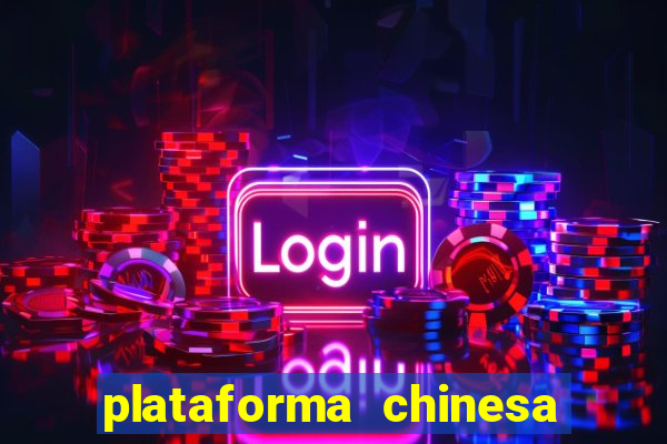 plataforma chinesa do jogo do tigrinho